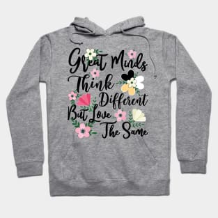 Great Minds Think Different Love The Same Floral Hoodie